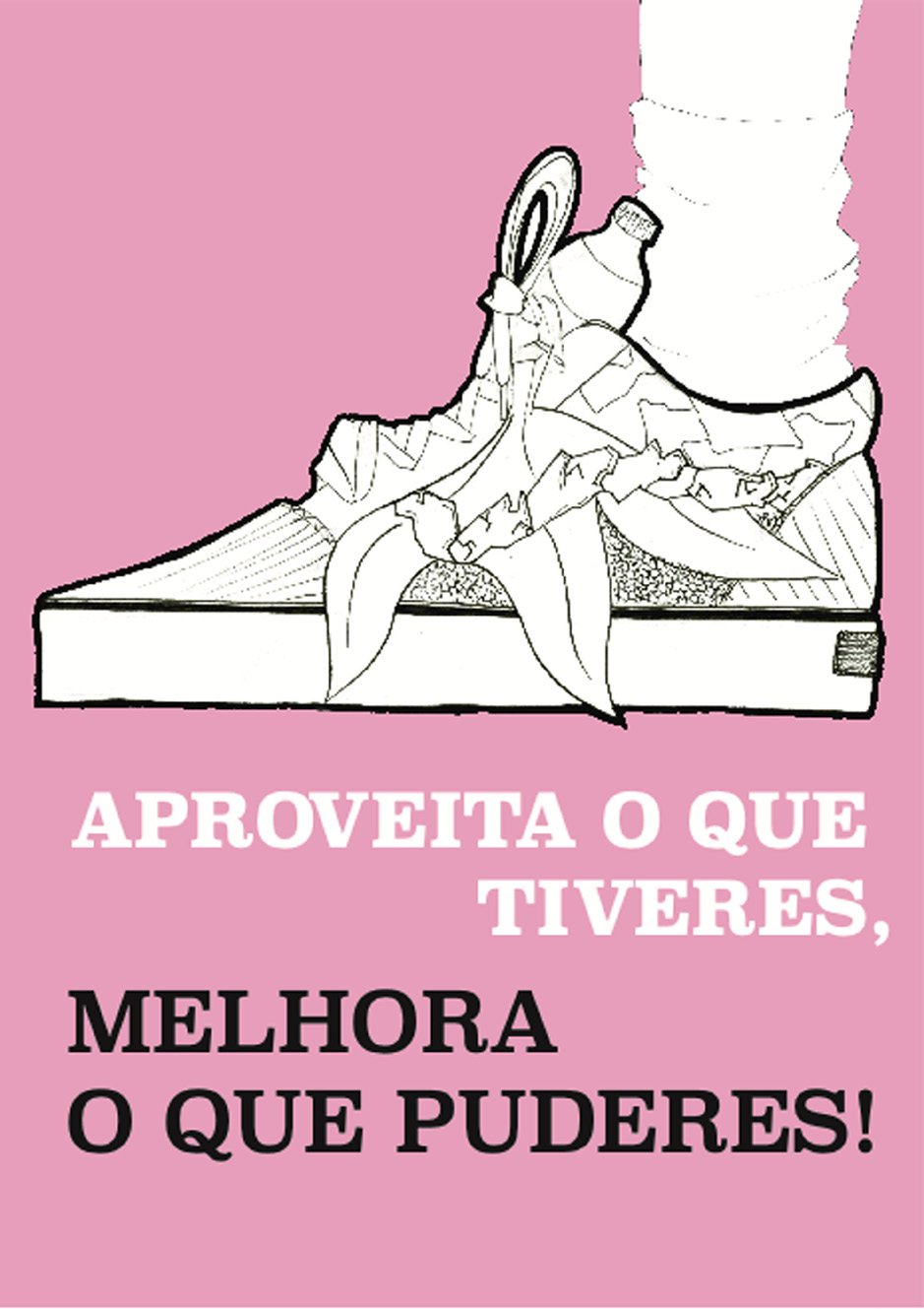 Cartaz rosa com um ténis feito de plástico reutilizado e o texto Aproveita o que tiveres, melhora o que puderes